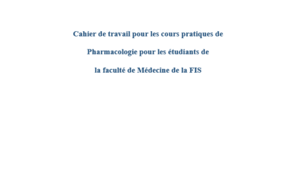 Cahier de travail pour les cours pratiques de Pharmacologie  pour les étudiants de la faculté de Médecine de la FIS